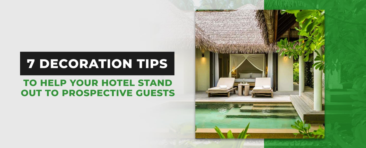 7 Decoration Tips to Help Your Hotel Stand Out to Prospective Guests